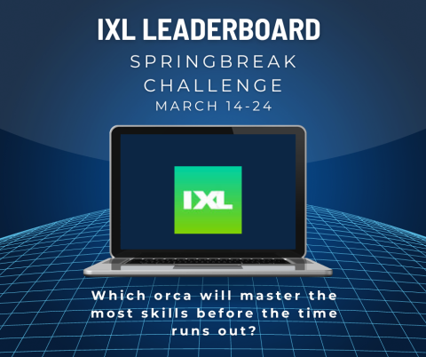 IXL Spring Break Leaderboard  Which orca will master the most skills on IXL during spring break?